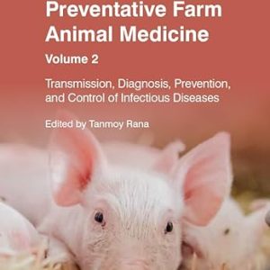 Key Questions in Preventative Farm Animal Medicine, Volume 2  Transmission, Diagnosis, Prevention, and Control of Infectious Diseases