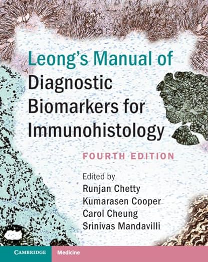 Leong’s Manual of Diagnostic Biomarkers for Immunohistology 4th Edition