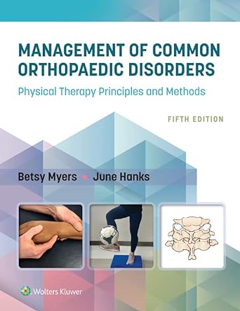 Management of Common Orthopaedic Disorders Physical Therapy Principles and Methods, 5th Edition