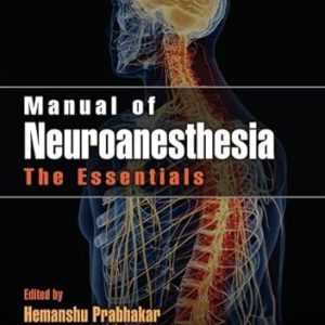 Manual of Neuroanesthesia The Essentials 1st Edition