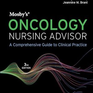 Mosby’s Oncology Nursing Advisor: A Comprehensive Guide to Clinical Practice 3rd Edition