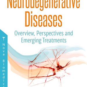 Neurodegenerative Diseases Overview, Perspectives and Emerging Treatments