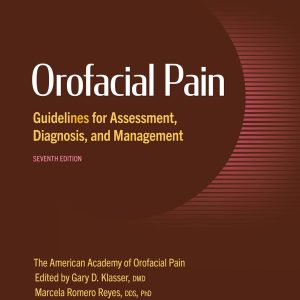 Orofacial Pain Guidelines for Assessment, Diagnosis, and Management (AAOP The American Academy of Orofacial Pain), 7th Edition