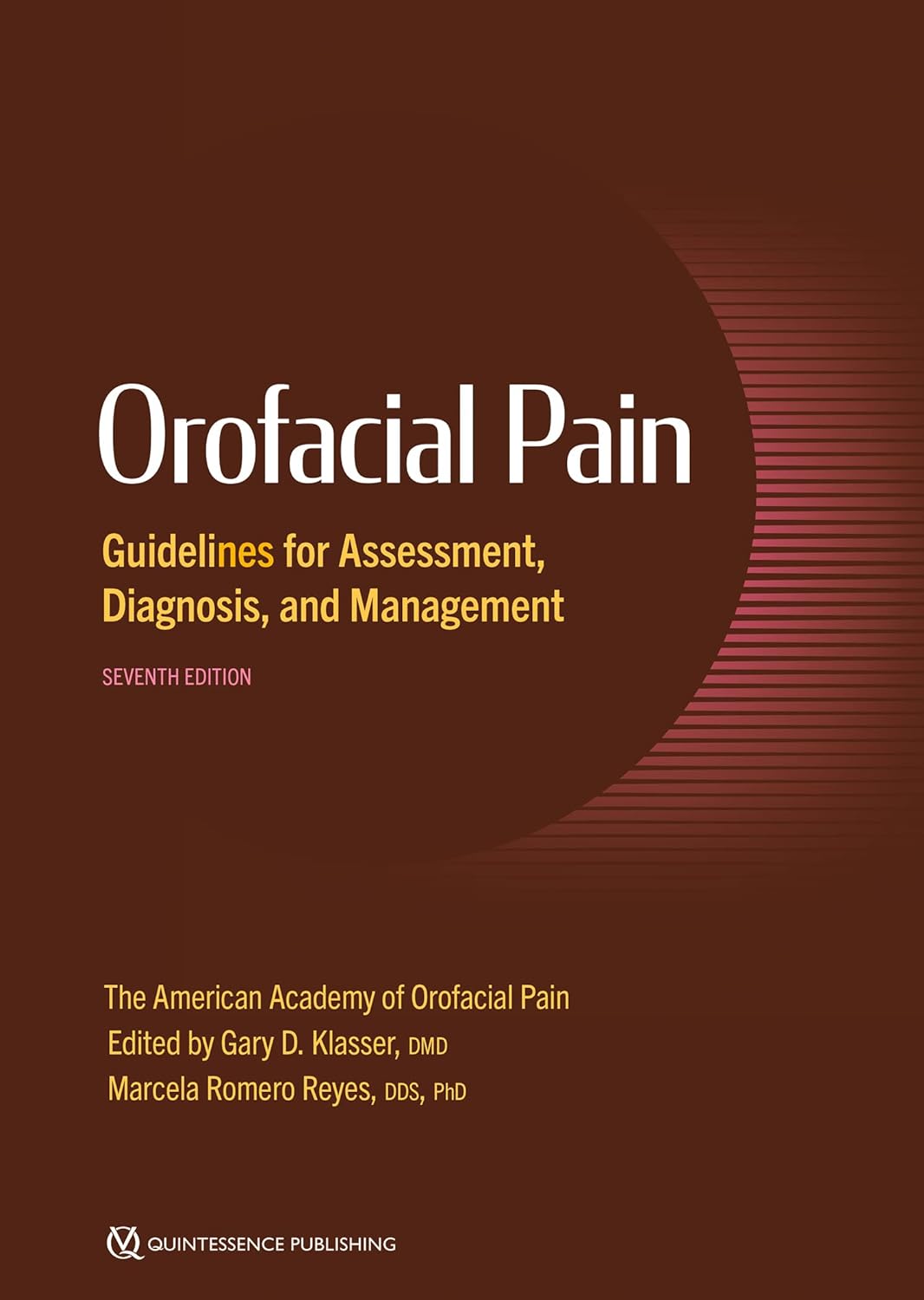 Orofacial Pain Guidelines for Assessment, Diagnosis, and Management (AAOP The American Academy of Orofacial Pain), 7th Edition