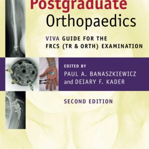 Postgraduate Orthopaedics: Viva Guide for the FRCS (Tr & Orth) Examination 2nd Edition