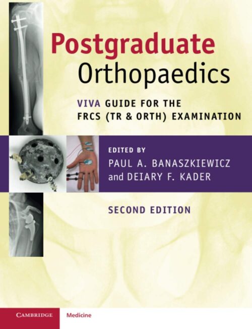 Postgraduate Orthopaedics: Viva Guide for the FRCS (Tr & Orth) Examination 2nd Edition