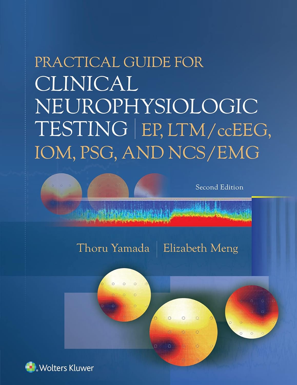 Practical Guide for Clinical Neurophysiologic Testing EP, LTM ccEEG, IOM, PSG, and NCS EMG 2nd Edition
