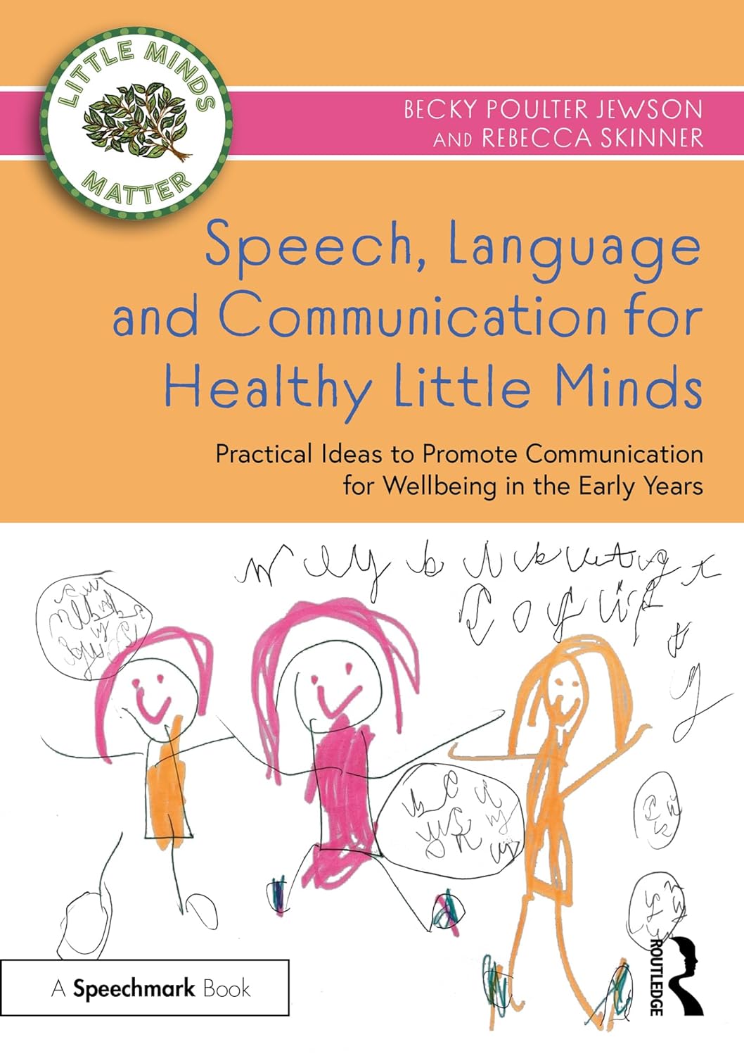 Speech, Language And Communication For Healthy Little Minds Practical Ideas To Promote Communication For Wellbeing In The Early Years (little Minds Matter) 1st Edition