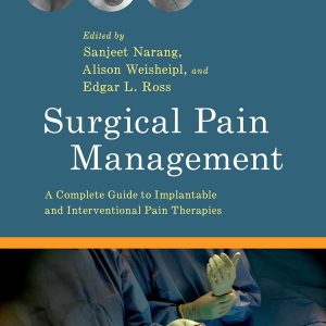 Surgical Pain Management A Complete Guide to Implantable and Interventional Pain Therapies 1st Edition