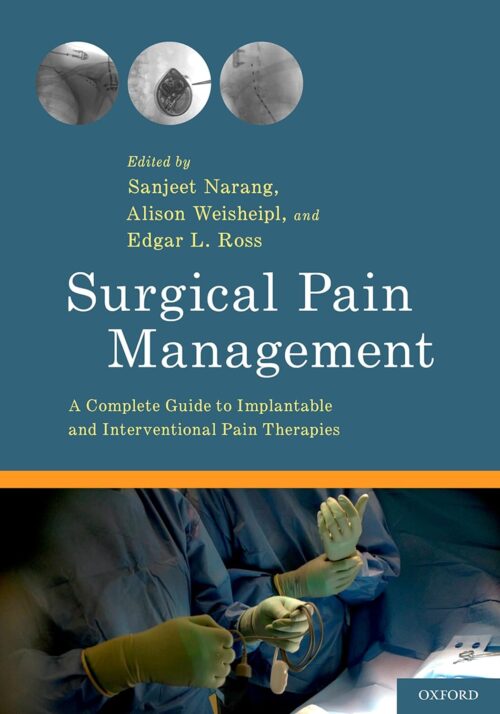 Хирургическое обезболивание. Полное руководство по имплантируемой и интервенционной терапии боли, 1-е издание.