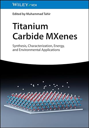 טיטניום קרביד MXenes סינתזה, אפיון, אנרגיה ויישומים סביבתיים