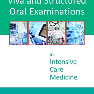 Viva and Structured Oral Examinations in Intensive Care Medicine 1st Edition