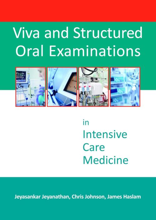 Viva and Structured Oral Examinations in Intensive Care Medicine 1st Edition