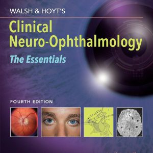 Walsh & Hoyt’s Clinical Neuro-Ophthalmology The Essentials 4th Edition