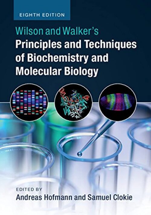 Principi e tecniche di biochimica e biologia molecolare di Wilson e Walker, ottava edizione