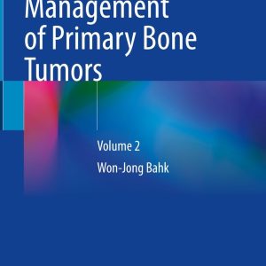 Diagnosis and Management of Primary Bone Tumors: Volume 2