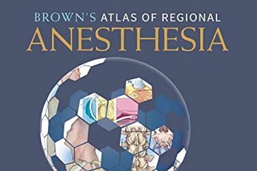 Brown’s (Browns Sixth ed/6e)  Atlas of Regional Anesthesia 6th Edition