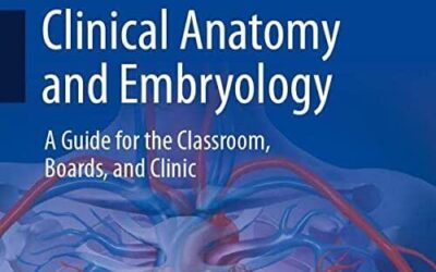 Clinical Anatomy and Embryology : A Guide for the Classroom, Boards, and Clinic First Edition (1st  ed/1e)