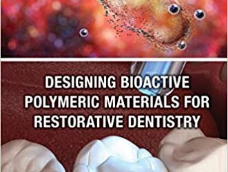 Designing Bioactive Polymeric Materials For Restorative Dentistry (1st ed/1e) First Edition
