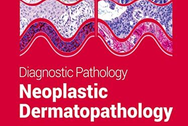 Diagnostic Pathology: Neoplastic Dermatopathology Third Edition (3rd ed/3e)