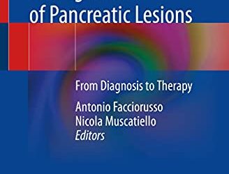 Endoscopic Ultrasound Management of Pancreatic Lesions: From Diagnosis to Therapy 1st 2021 Edition