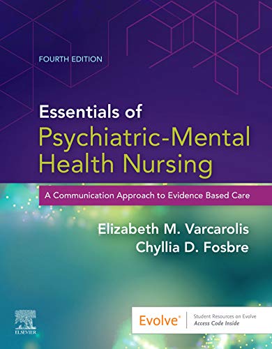 Essentials of Psychiatric Mental Health Nursing: A Communication Approach to Evidence-Based Care, 4e 4th Edition