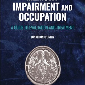 Memory Impairment and Occupation A Guide to Evaluation and Treatment 1st Edition