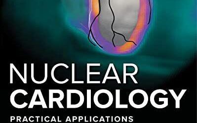 Nuclear Cardiology: Practical Applications Fourth Edition [4th Ed/4e]