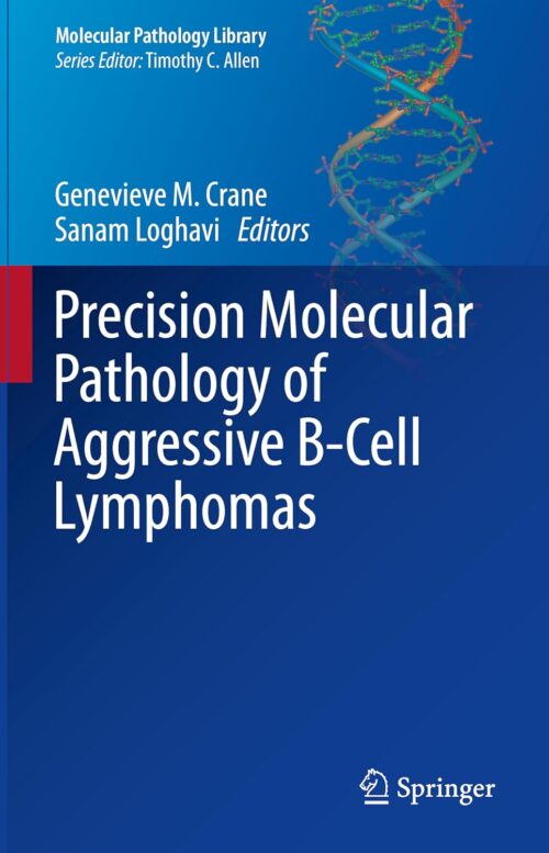 Прецизионная молекулярная патология агрессивных B-клеточных лимфом (Библиотека молекулярной патологии), издание 2023 г.