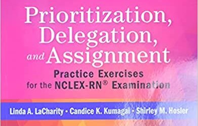 Prioritization, Delegation, and Assignment: Practice Exercises for the NCLEX-RN Examination Fifth Edition (5th ed 5e)