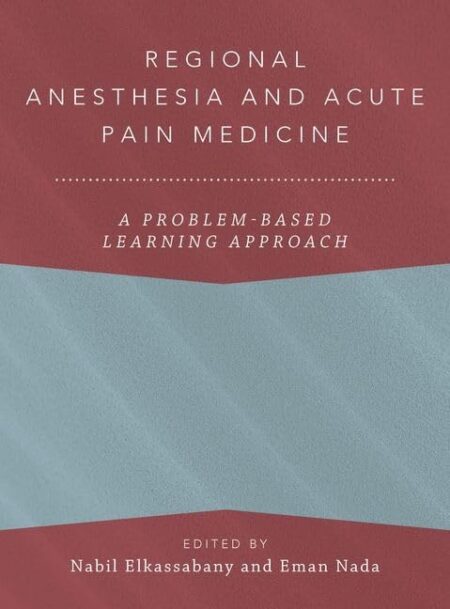Anestesia regional y medicina del dolor agudo: un enfoque de aprendizaje basado en problemas (ANESTESIOLOGÍA UN APRENDIZAJE BASADO EN PROBLEMAS)