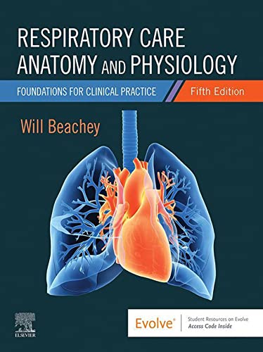 Respiratory Care Anatomy and Physiology (5th ed/5e) : Foundations for Clinical Practice Fifth Edition