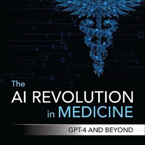 The AI Revolution in Medicine GPT-4 and Beyond 1st Edition