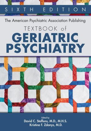 The American Psychiatric Association Publishing Textbook of Geriatric Psychiatry 6th Edition