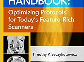 The CT Handbook: Optimizing Protocols for Today’s Feature-Rich Scanners [HIGH QUALITY]