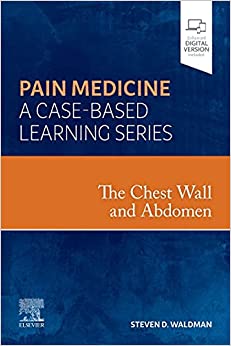 Pain Medicine [First ed/1e]: A Case Based Learning Series: The Chest Wall and & Abdomen   1st Edition