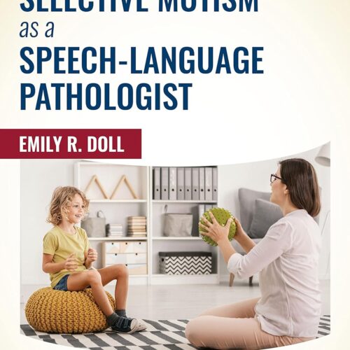 Treating Selective Mutism as a Speech-Language Pathologist 1st Edition