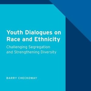Youth Dialogues on Race and Ethnicity Challenging Segregation and Strengthening Diversity