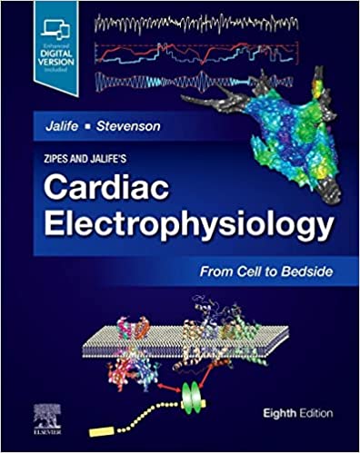 Zipes and Jalife’s (Jalifes 8e/Eighth ed) Cardiac Electrophysiology: From Cell to Bedside 8th Edition