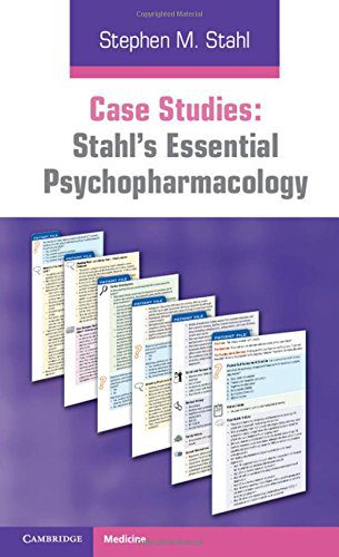 Case Studies: Stahl’s Essential Psychopharmacology Volume 1