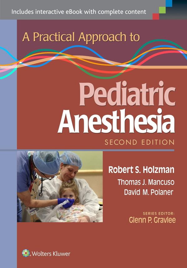A Practical Approach To Pediatric Anesthesia, Second Edition