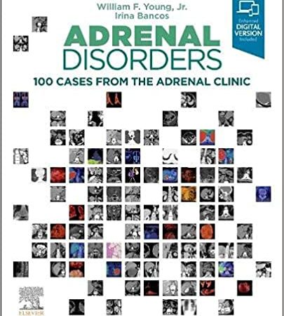 Adrenal Disorders: 100 Cases from the Adrenal Clinic (1st ed/1e) First Edition