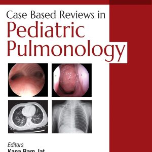 Case Based Reviews in Pediatric Pulmonology 1st Edition