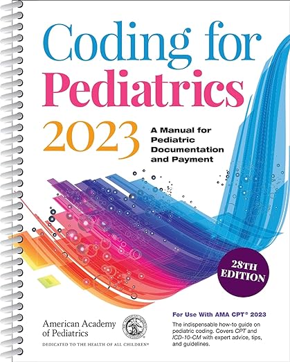 Coding for Pediatrics 2023 A Manual for Pediatric Documentation and Payment 28th Edition