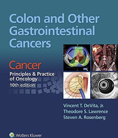 Colon and Other Gastrointestinal Cancers: Cancer: Principles & Practice of Oncology, 10th edition