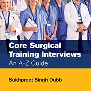 Core Surgical Training Interviews: An A-Z Guide