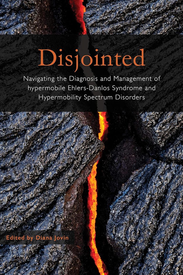 Disjointed Navigating the Diagnosis and Management of Hypermobile Ehlers-Danlos Syndrome and Hypermobility Spectrum Disorders