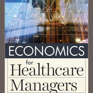 Economics for Healthcare Managers, 5th Edition