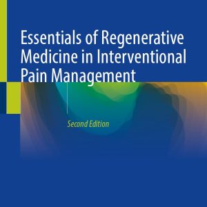 Essentials of Regenerative Medicine in Interventional Pain Management 2nd ed. 2024 Edition