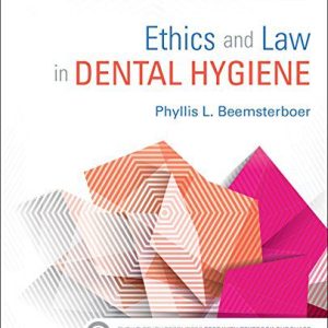 Ethics and Law in Dental Hygiene Third Edition (Ethics & Law in Dental Hygiene 3rd ed 3e)
